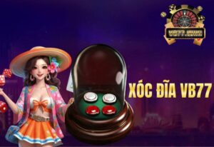 Hướng Dẫn Cách Chơi Xóc Đĩa Chi Tiết Tại VB77 Cho Tân Thủ